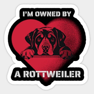 I am Owned by a Rottweiler  Gift for Rottweiler  Lovers Sticker